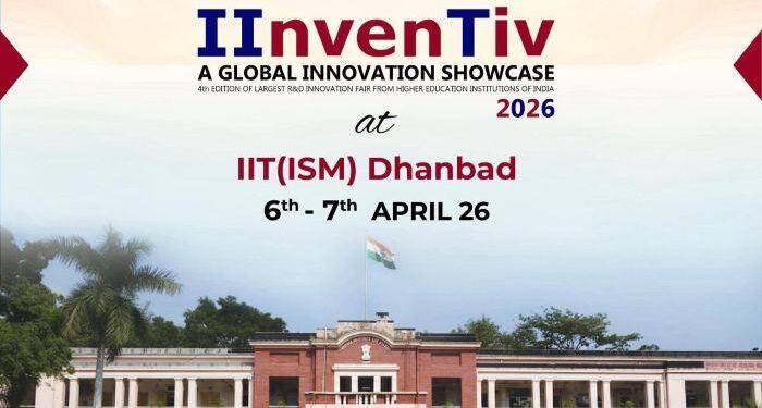 IIT(ISM) Dhanbad to host 4th Edition of ‘IInvenTiv 2026’ on April 6–7, 2026